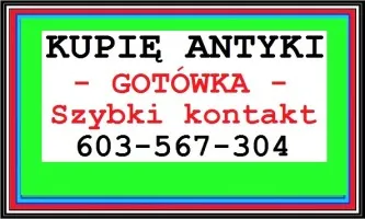 KUPIĘ ANTYKI Rybnik - Kupię STAROCIE / NAJLEPSZA OFERTA - SKUP Antyków